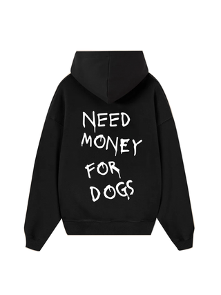 Need Money For Dogs Hoodie