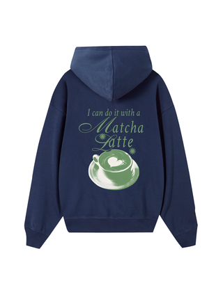 I Can Do It With A Matcha Latte Hoodie