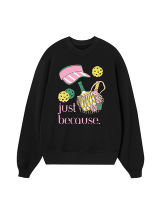 Pickleball Just Because Sweater