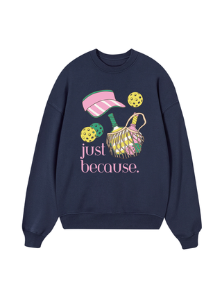 Pickleball Just Because Sweater