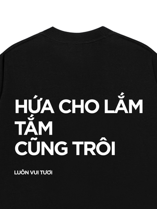 Áo Thun Relaxed Fit Hứa Cho Lắm Tắm Cũng Trôi