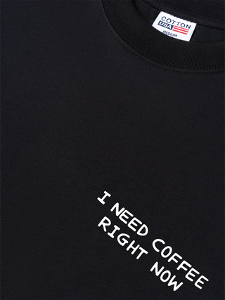 Áo Thun Relaxed Fit Daily Cup I Need Coffee Right Now