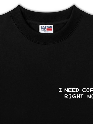 Áo Thun Relaxed Fit Daily Cup I Need Coffee Right Now