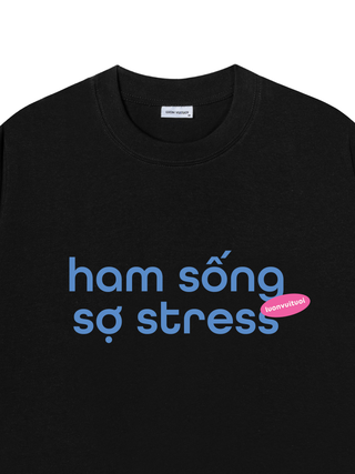Áo Thun Relaxed Fit Ham Sống Sợ Stress