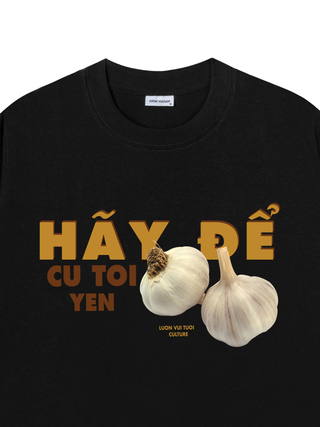 Áo Thun Relaxed Fit Hãy Để Củ Tỏi Yên