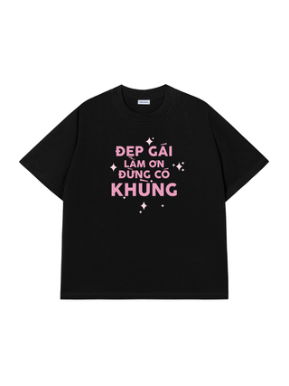 Áo Thun Relaxed Fit Đẹp Gái Làm Ơn Đừng Có Khùng