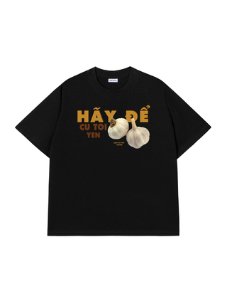 Áo Thun Relaxed Fit Hãy Để Củ Tỏi Yên