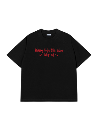 Áo Thun Đừng Hỏi Khi Nào Lấy Vợ