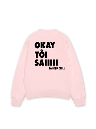 Okay Tôi Sai - Sai Đẹp Chill  Sweater
