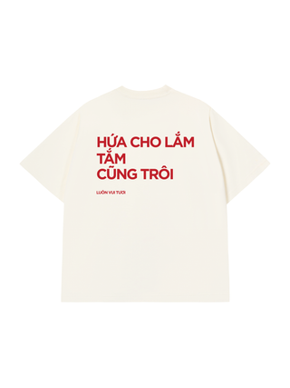 Áo Thun Relaxed Fit Hứa Cho Lắm Tắm Cũng Trôi