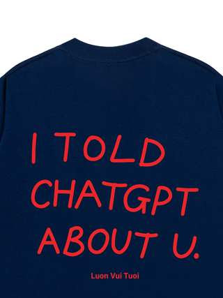 Áo Thun Relaxed Fit I Told Chat GPT About You
