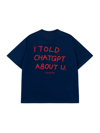 Áo Thun Relaxed Fit I Told Chat GPT About You