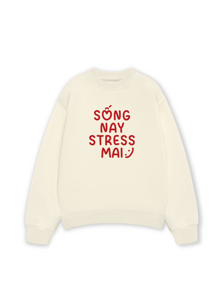 SỐNG NAY STRESS MAI Sweater