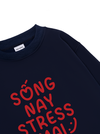 SỐNG NAY STRESS MAI Sweater