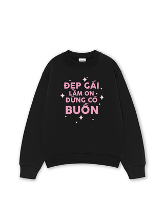 Đẹp Gái Làm Ơn Đừng Có Buồn Sweater