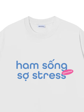 Áo Thun Relaxed Fit Ham Sống Sợ Stress