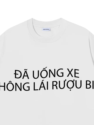 Áo Thun Relaxed Fit ĐÃ UỐNG XE KHÔNG LÁI RƯỢU BIA