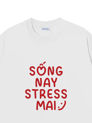 Áo Thun Relaxed Fit SỐNG NAY STRESS MAI