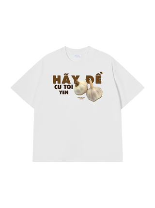 Áo Thun Relaxed Fit Hãy Để Củ Tỏi Yên